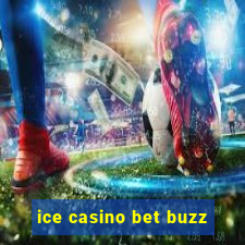 ice casino bet buzz